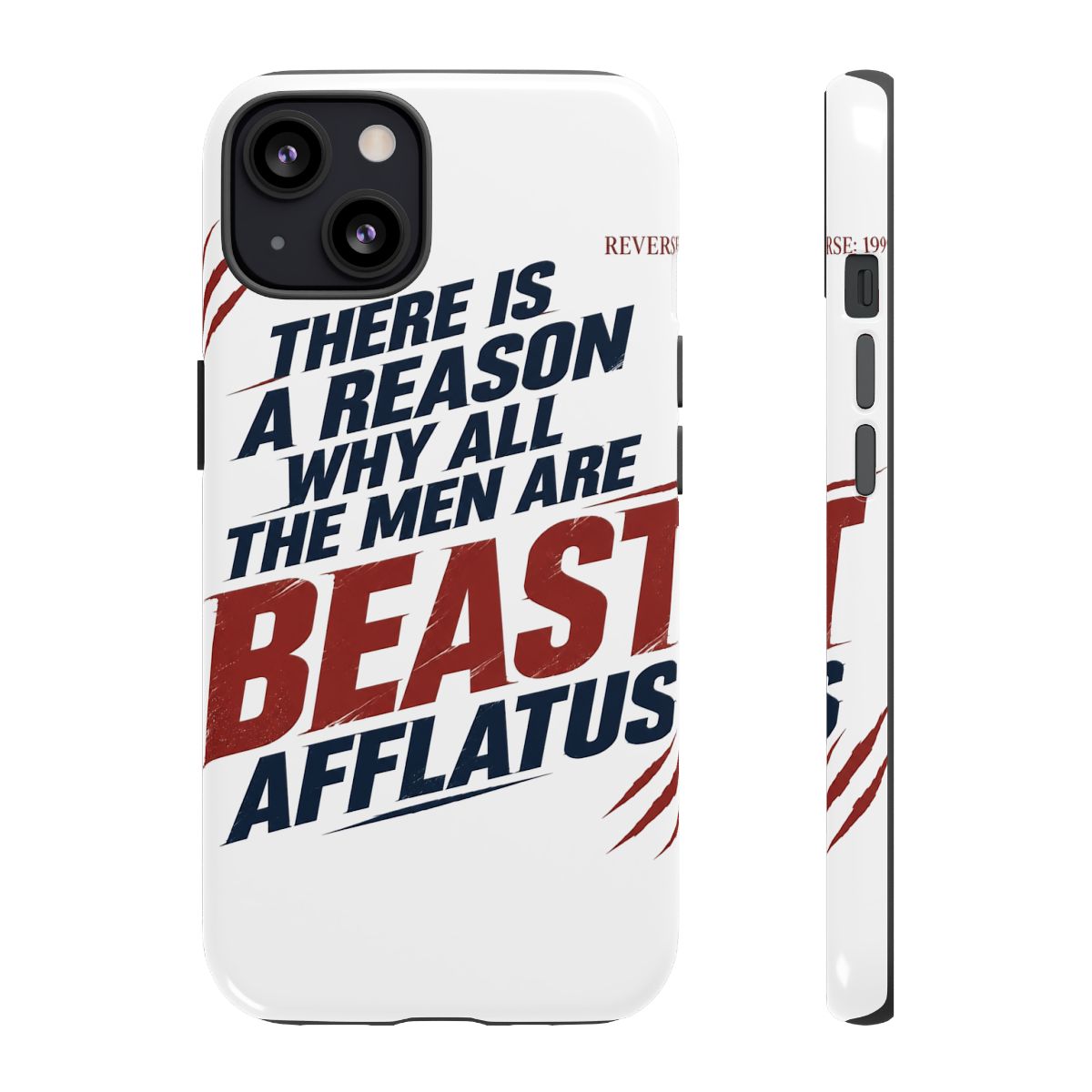 Reverse: 1999 "There is a reason why all the men are Beast Afflatus" Phone Case