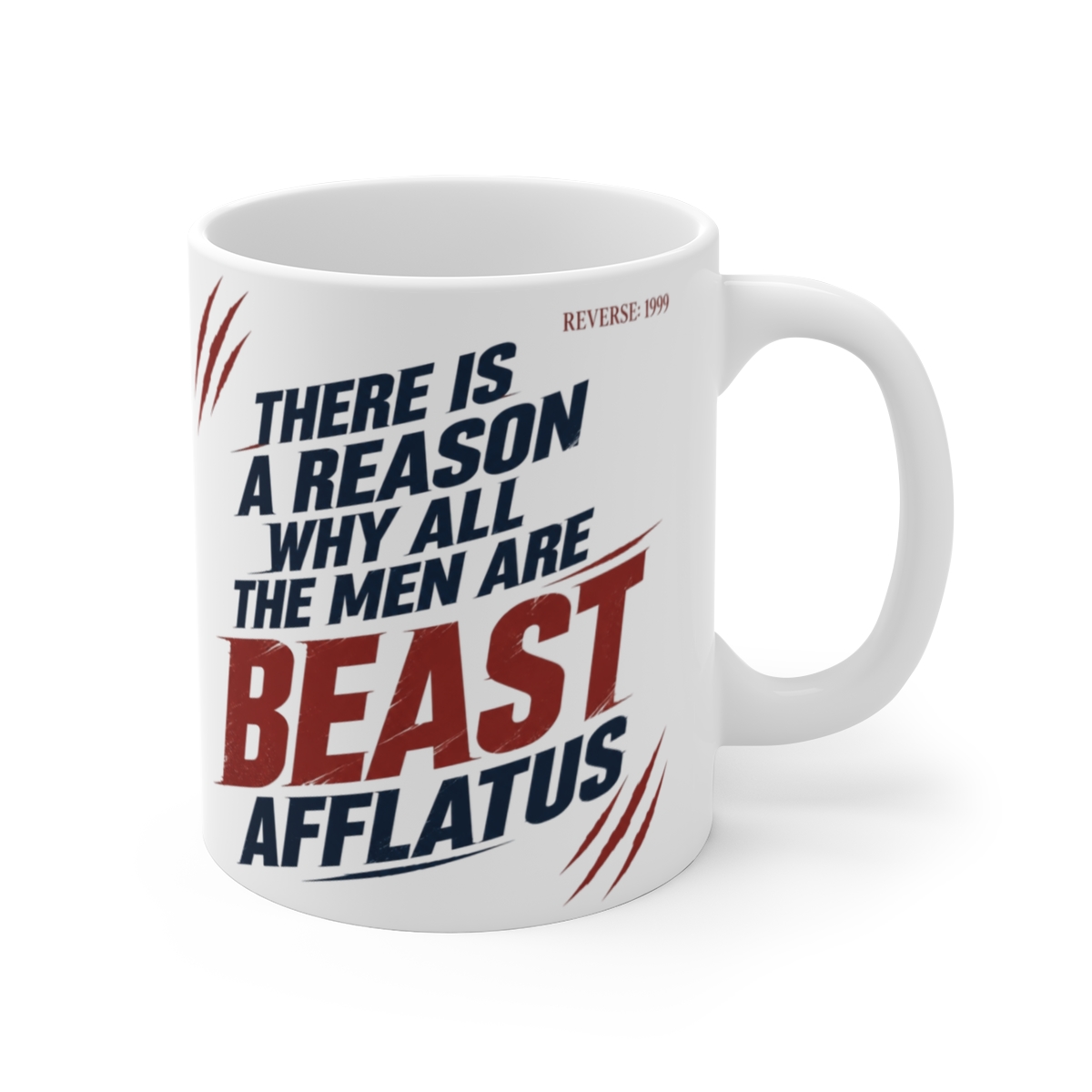 Reverse: 1999 "There is a reason why all the men are Beast Afflatus" White Mug